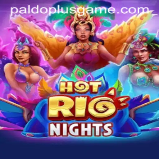 HotRioNights: The Ultimate Gaming Experience with PALDOPLUS